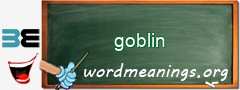 WordMeaning blackboard for goblin